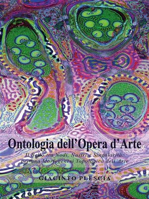 cover image of Ontologia dell'Opera d'Arte. Il Bello tra Nodi, Nastri e Singolarità -per una Morfogenesi Topologica dell'Arte